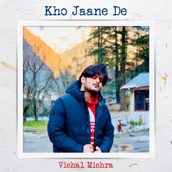 Vishal Mishra Kho Jaane De