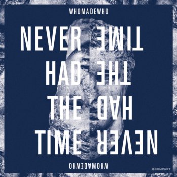 WhoMadeWho Never Had the Time (Saschienne Remix)