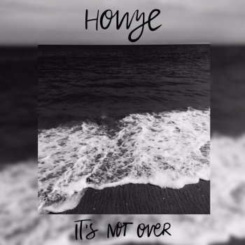Исполнитель Howye, альбом It's Not Over
