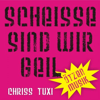 Chriss Tuxi Scheisse Sind Wir Geil (Klingelton)