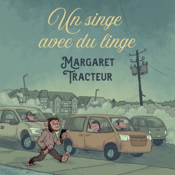 Исполнитель Margaret Tracteur, альбом Un singe avec du linge - Single