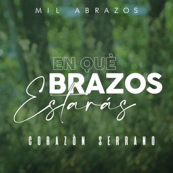 Corazón Serrano En Qué Brazos Estarás