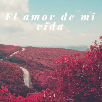 Исполнитель Jei, альбом El Amor De Mi Vida