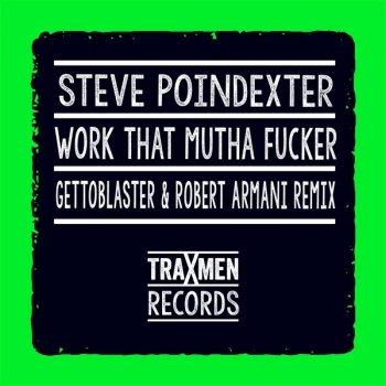 Исполнитель Steve Poindexter, альбом Work That Mutha Fucker