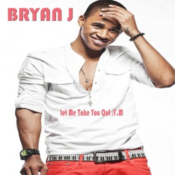 Bryan J Let Me Take You Out / F.M