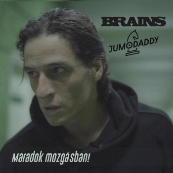 Brains feat. JumoDaddy Maradok mozgásban