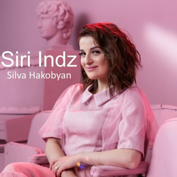 Silva Hakobyan Sirir Indz