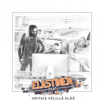 Elastinen feat. Anssi Kela Voitais Välillä Elää