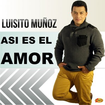 Luisito Muñoz Tú Eres el Rey