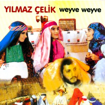 Yılmaz Çelik Weyve Weyve