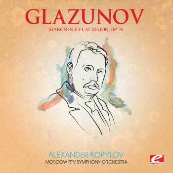 Исполнитель Moscow RTV Symphony Orchestra & Alexander Kopylov, альбом Glazunov: March in E-Flat Major, Op. 76 (Remastered)