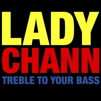 Исполнитель Lady Chann, альбом Treble To Your Bass