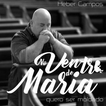 Heber Campos No Ventre de Maria