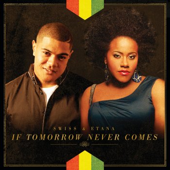 Swiss feat. Etana If Tomorrow Never Comes