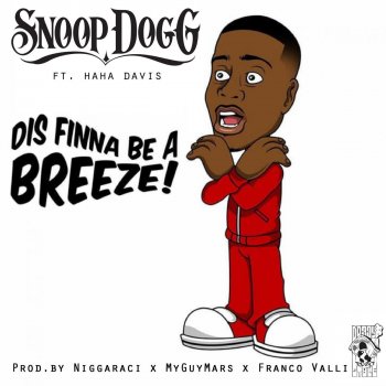 Snoop Dogg feat. Ha Ha Davis Dis Finna Be a Breeze!