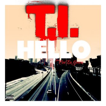 T.I. feat. Cee Lo Green Hello