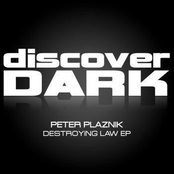 Исполнитель Peter Plaznik, альбом Destroying Law EP