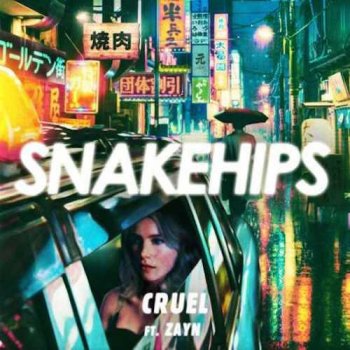 Snakehips feat. ZAYN Cruel (feat. ZAYN)