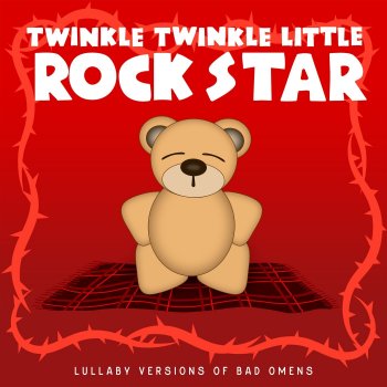 Исполнитель Twinkle Twinkle Little Rock Star, альбом Lullaby Versions of Bad Omens
