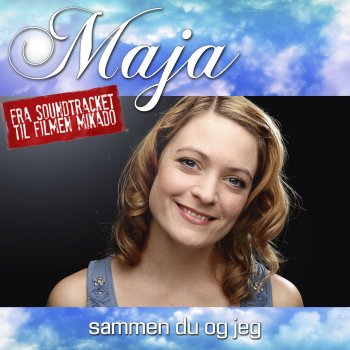 Maja Sammen Du og Jeg