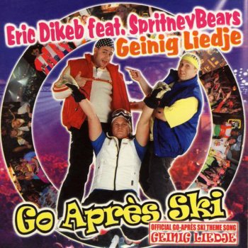 Eric Dikeb Geinig Liedje (Go-Aprés Ski Mix)