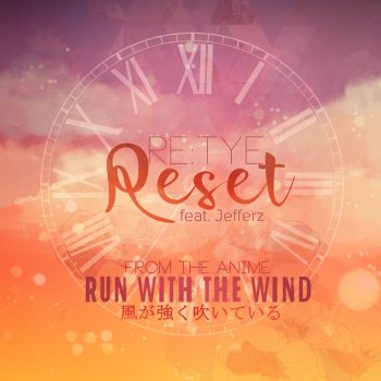 re:TYE feat. Jefferz Reset (From "Run With the Wind")