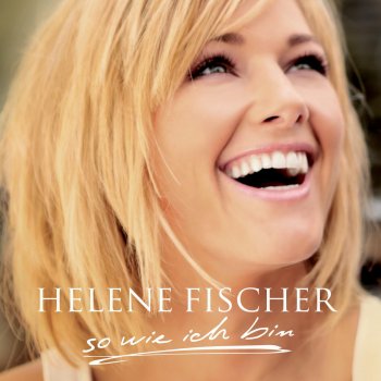 Helene Fischer Ich will immer wieder... dieses Fieber spür'n