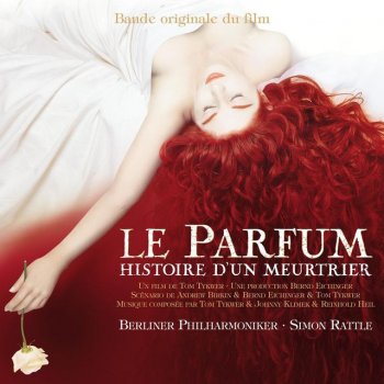 Johnny Klimek, Reinhold Heil, Tom Tykwer & Sir Simon Rattle Perfume: The Story of a Murderer: Distilling Roses