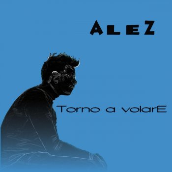 AleZ Tutto quello che un uomo
