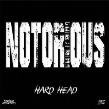 HARD HEAD Notorious