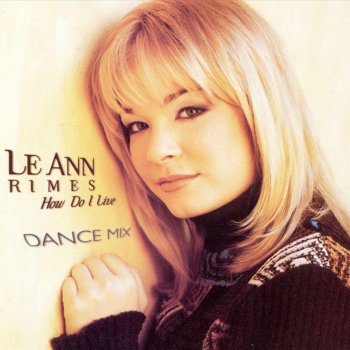 LeAnn Rimes How Do I Live