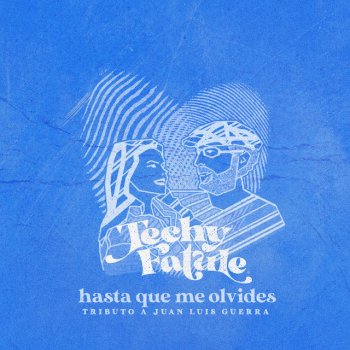 Techy Fatule Hasta Que Me Olvides - Tributo a Juan Luis Guerra