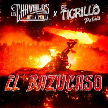 Los Chavalos De La Perla feat. El Tigrillo Palma El Bazucaso