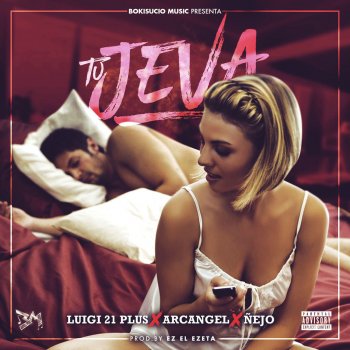 Luigi 21 Plus feat. Arcangel & Ñejo Tu Jeva