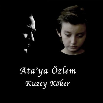 Kuzey Köker Ata'ya Özlem