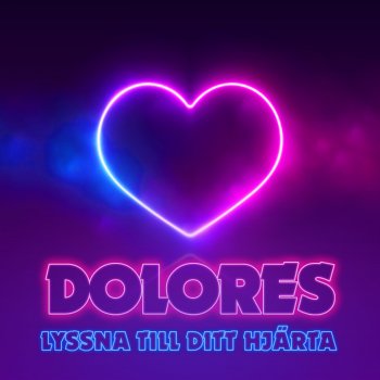 Dolores Lyssna till ditt hjärta