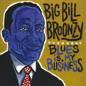 Big Bill Broonzy I Get the Blues When It Rains