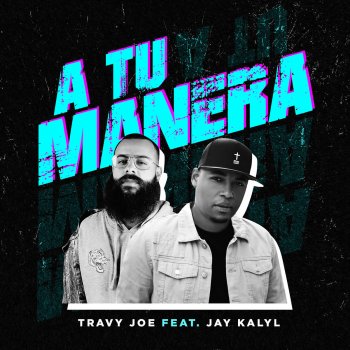 Travy Joe feat. Jay Kalyl A Tu Manera