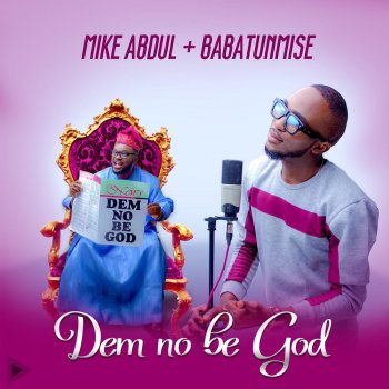 Mike Abdul feat. Babatunmise Dem No Be God