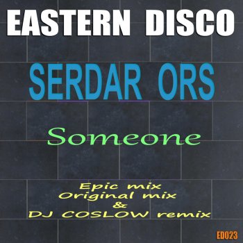 Serdar Ors Someone - Dj Coslow Remix