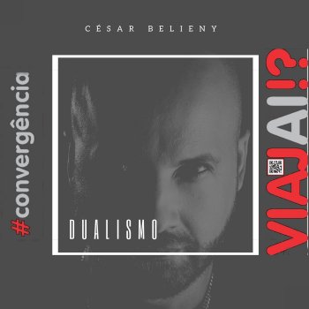 Cesar Belieny Dualismo - VIAJAÍ #convergência