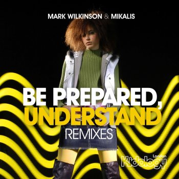 Исполнитель Mark Wilkinson feat. Mikalis, альбом Be Prepared, Understand (Remixes)