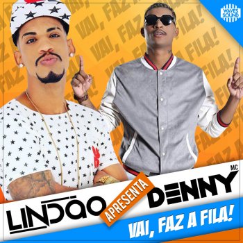 Dj Lindão feat. MC Denny Vai Faz a Fila