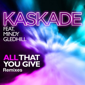 Kaskade All That You Give (Justin Michael & Kemal Remix)