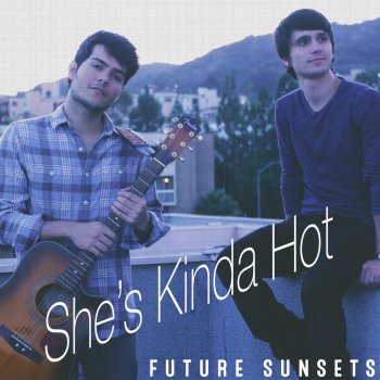 Future Sunsets She's Kinda Hot