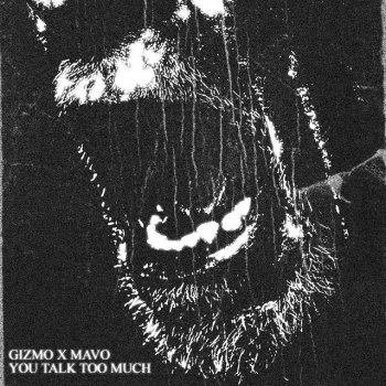 gizmo feat. Mavo You Talk Too Much