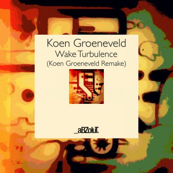 Koen Groeneveld Wake Turbulence - Koen Groeneveld Remake Edit