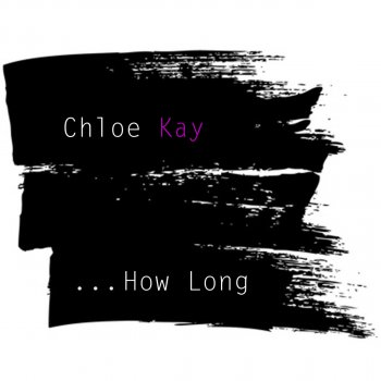 Chloe Kay How Long