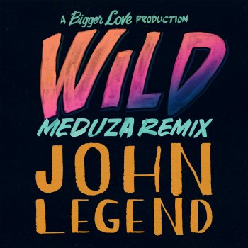 John Legend feat. MEDUZA Wild - MEDUZA Remix