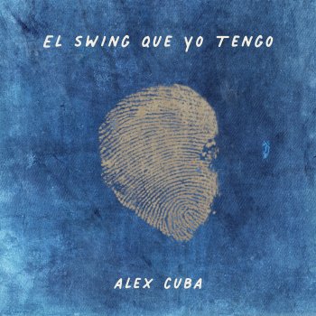 Исполнитель Alex Cuba, альбом El Swing Que Yo Tengo